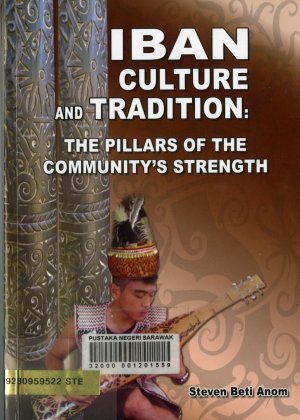 IBAN CULTURE AND TRADITION : THE PILLARS OF THE COMMUNITY`S STRENGTH Book Cover