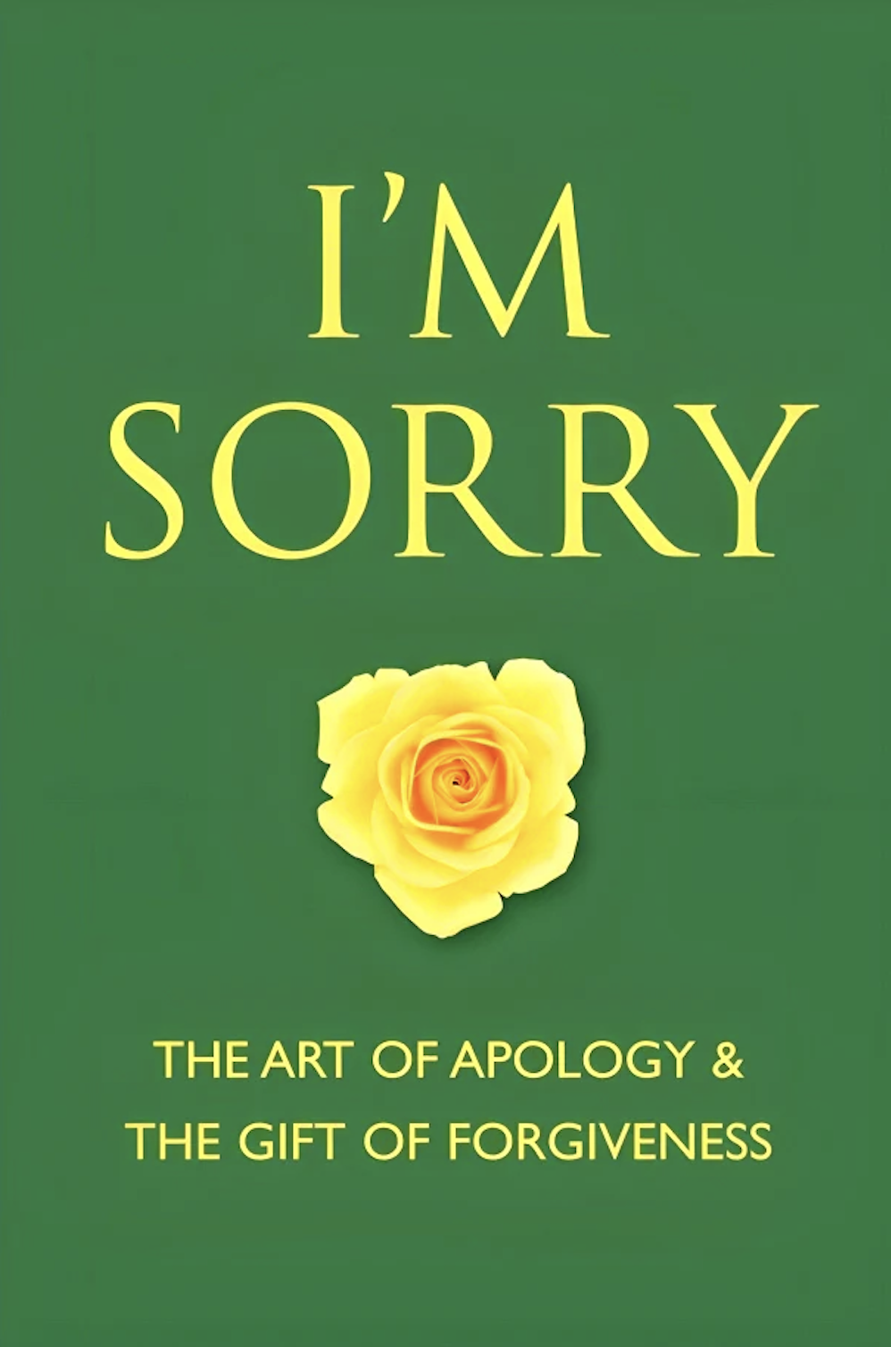 I'm sorry : the art of apology and the gift of forgiveness