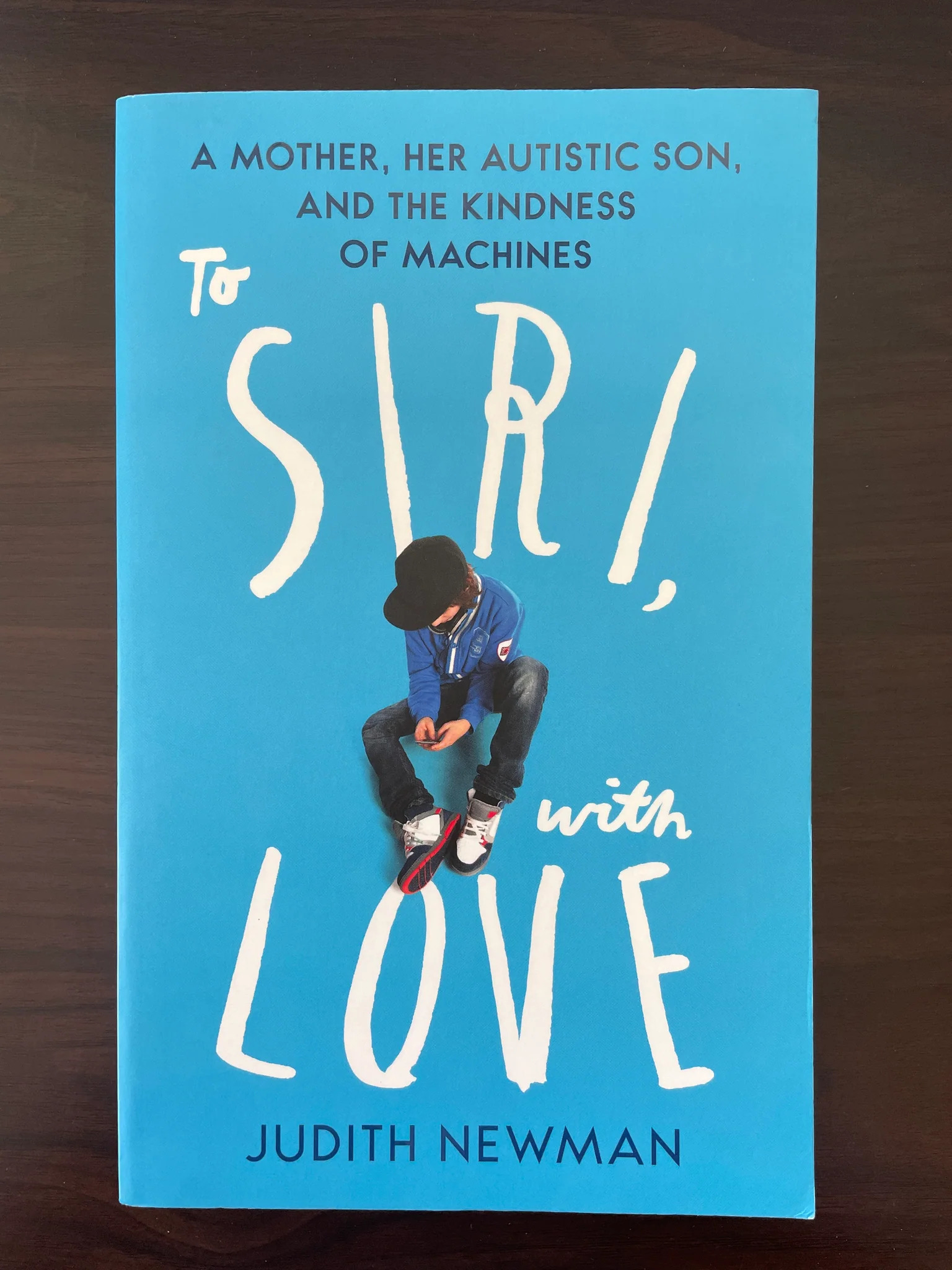 To SIRI with LOVE : A MOTHER, HER AUTISTIC SON, AND THE KINDNESS OF MACHINES